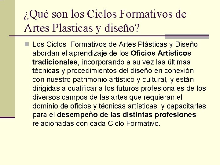 ¿Qué son los Ciclos Formativos de Artes Plasticas y diseño? n Los Ciclos Formativos