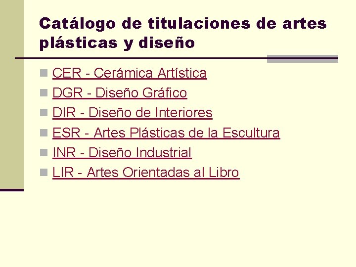 Catálogo de titulaciones de artes plásticas y diseño n CER - Cerámica Artística n