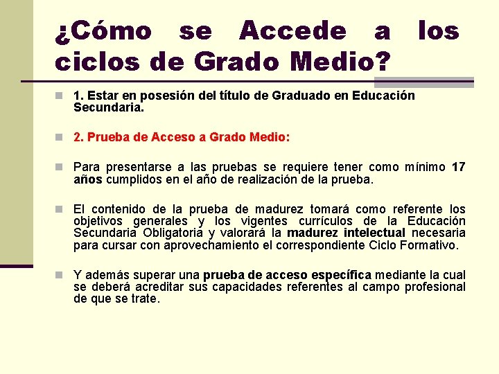 ¿Cómo se Accede a ciclos de Grado Medio? los n 1. Estar en posesión