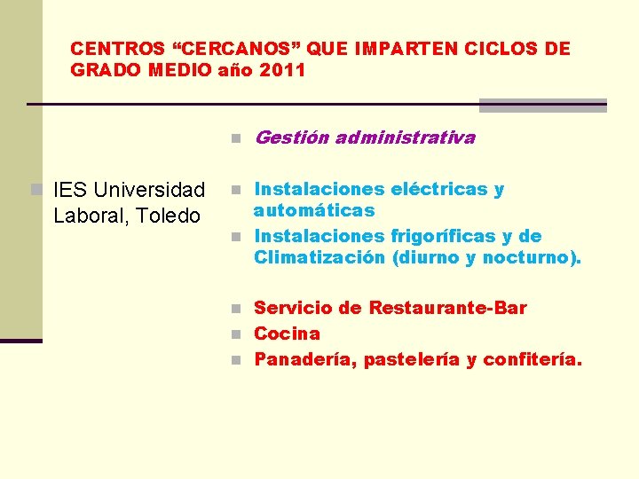 CENTROS “CERCANOS” QUE IMPARTEN CICLOS DE GRADO MEDIO año 2011 n Gestión administrativa n