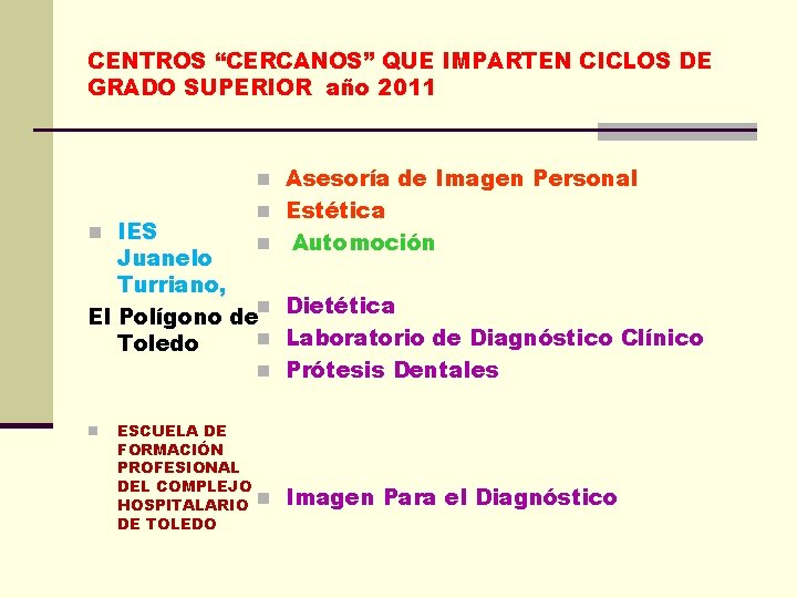 CENTROS “CERCANOS” QUE IMPARTEN CICLOS DE GRADO SUPERIOR año 2011 n Asesoría de Imagen