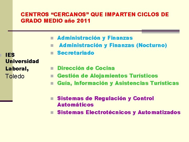 CENTROS “CERCANOS” QUE IMPARTEN CICLOS DE GRADO MEDIO año 2011 n Administración y Finanzas