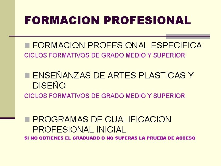 FORMACION PROFESIONAL n FORMACION PROFESIONAL ESPECIFICA: CICLOS FORMATIVOS DE GRADO MEDIO Y SUPERIOR n