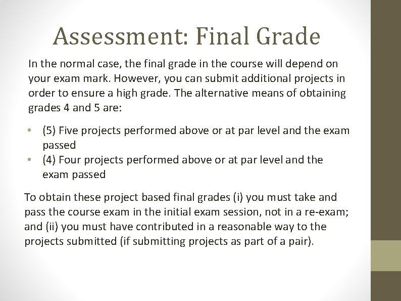 Assessment: Final Grade In the normal case, the final grade in the course will