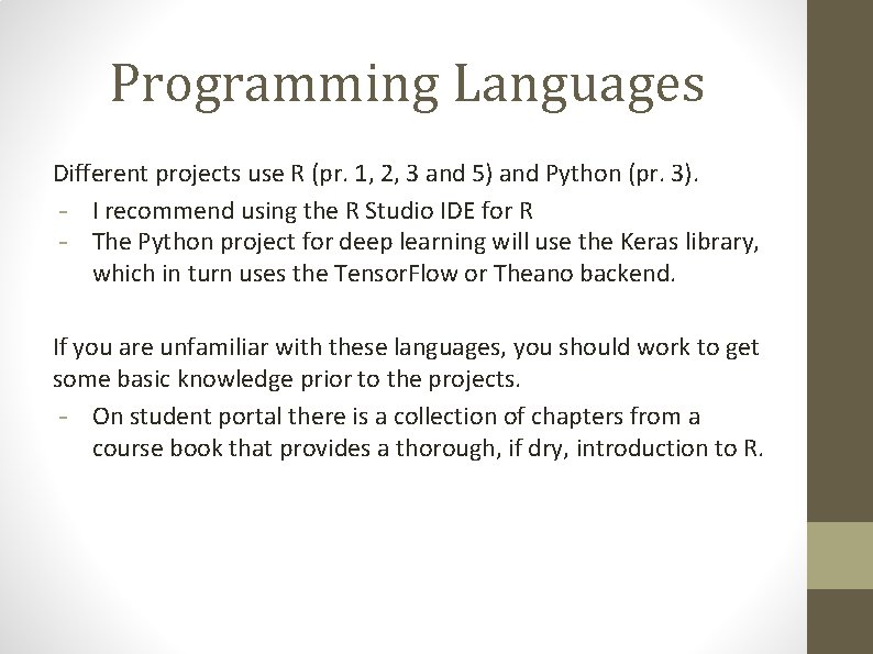 Programming Languages Different projects use R (pr. 1, 2, 3 and 5) and Python
