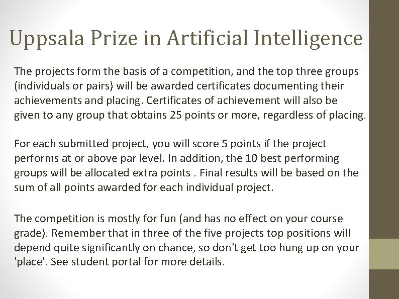 Uppsala Prize in Artificial Intelligence The projects form the basis of a competition, and