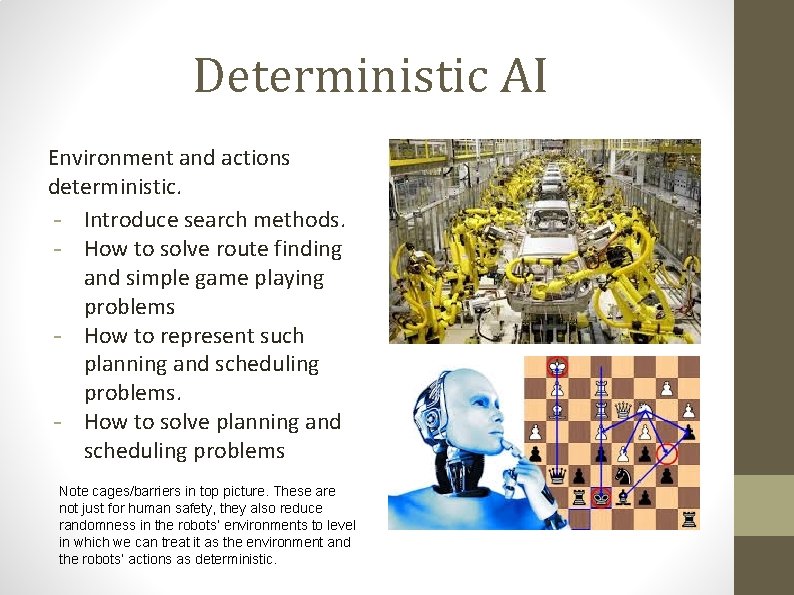 Deterministic AI Environment and actions deterministic. - Introduce search methods. - How to solve