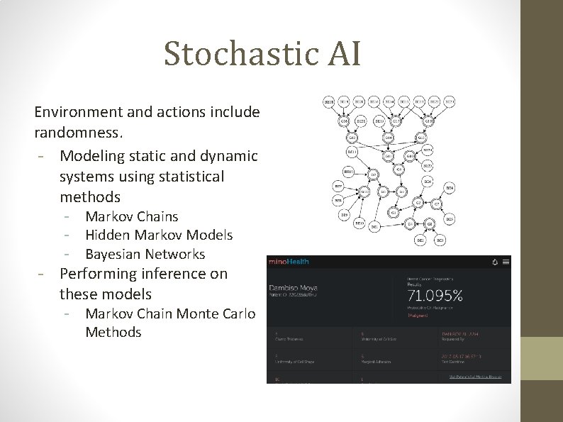 Stochastic AI Environment and actions include randomness. - Modeling static and dynamic systems using