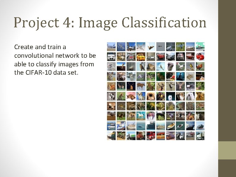 Project 4: Image Classification Create and train a convolutional network to be able to