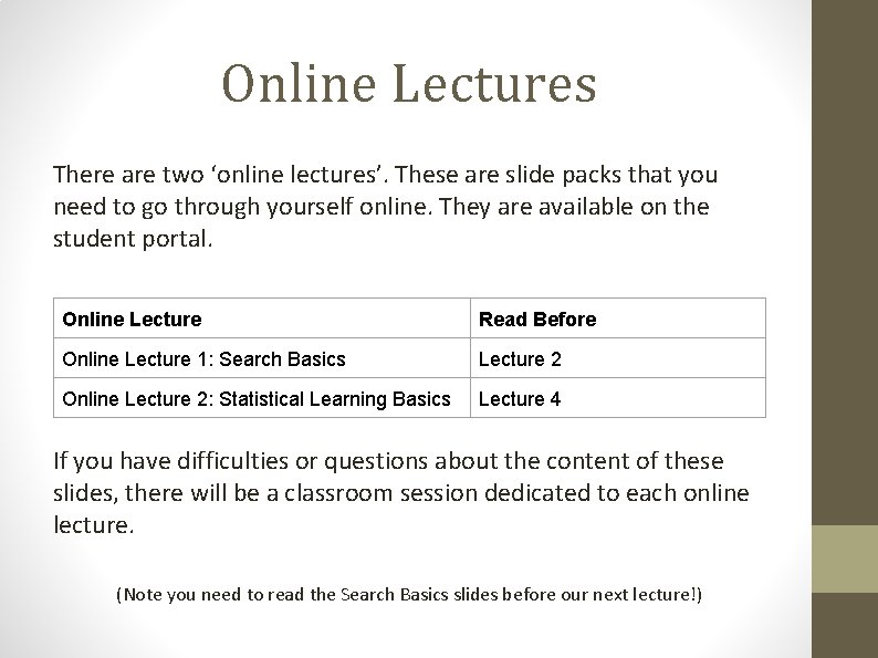 Online Lectures There are two ‘online lectures’. These are slide packs that you need