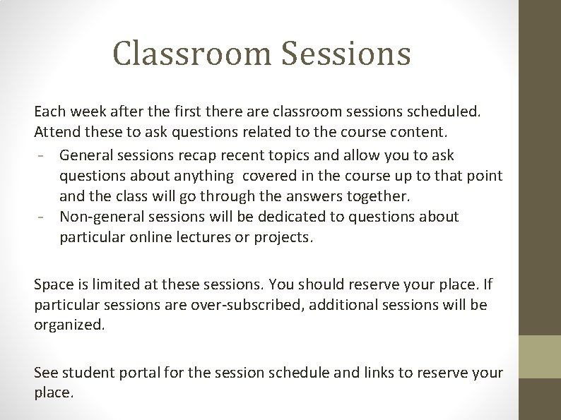 Classroom Sessions Each week after the first there are classroom sessions scheduled. Attend these