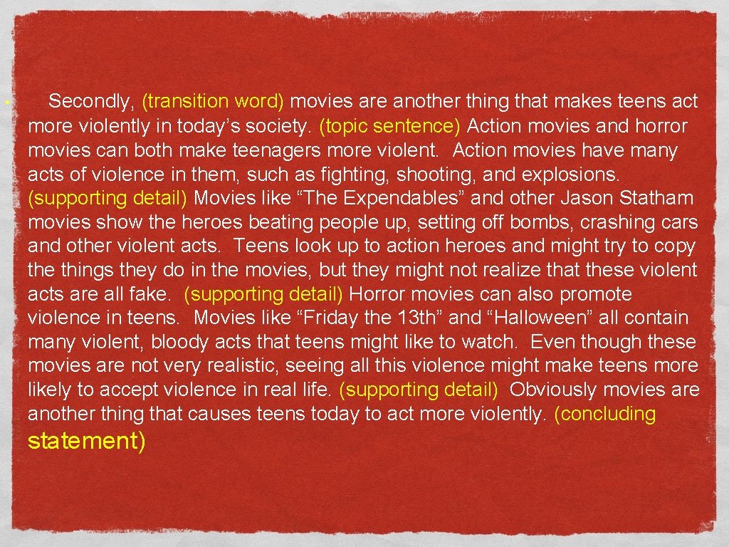  • Secondly, (transition word) movies are another thing that makes teens act more