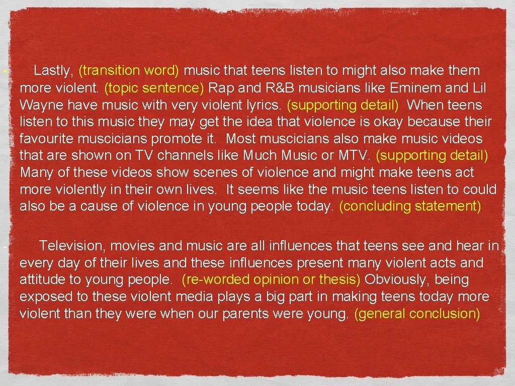  • Lastly, (transition word) music that teens listen to might also make them