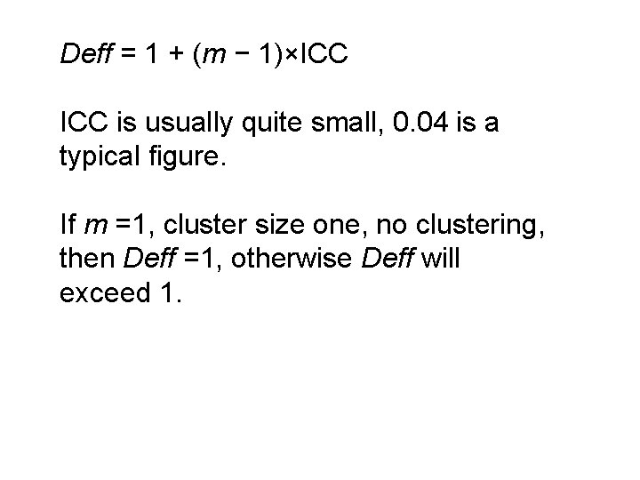 Deff = 1 + (m − 1)×ICC is usually quite small, 0. 04 is