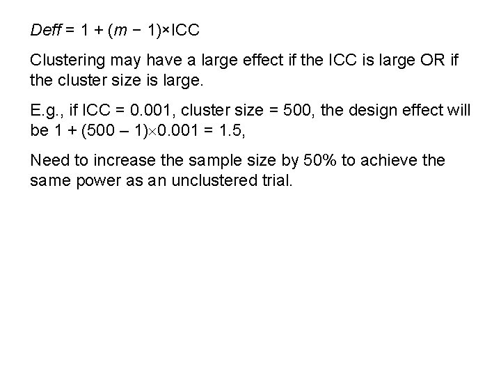 Deff = 1 + (m − 1)×ICC Clustering may have a large effect if