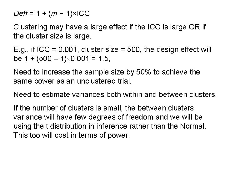 Deff = 1 + (m − 1)×ICC Clustering may have a large effect if