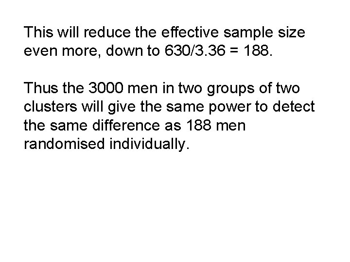 This will reduce the effective sample size even more, down to 630/3. 36 =