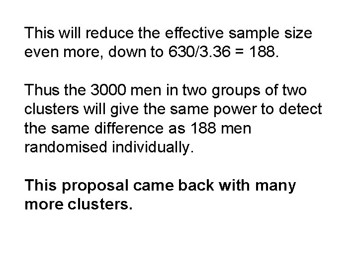 This will reduce the effective sample size even more, down to 630/3. 36 =
