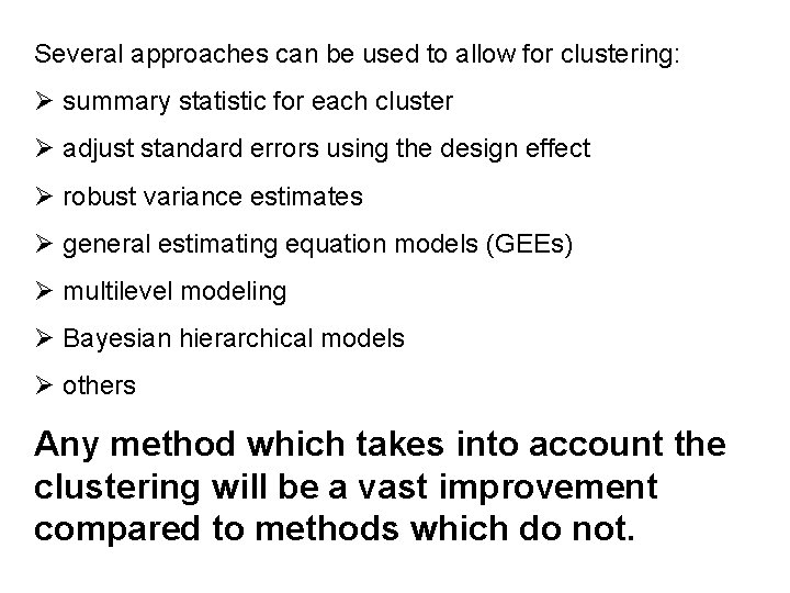 Several approaches can be used to allow for clustering: Ø summary statistic for each