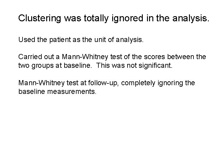 Clustering was totally ignored in the analysis. Used the patient as the unit of