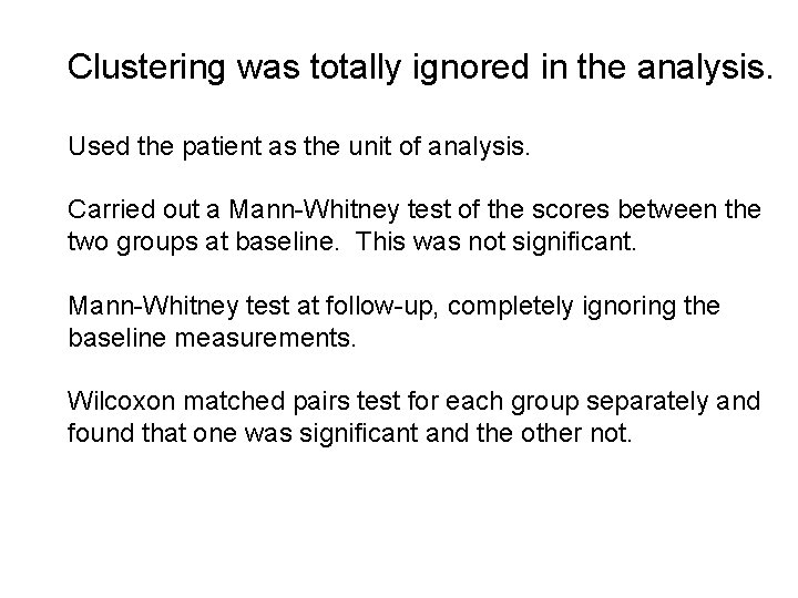 Clustering was totally ignored in the analysis. Used the patient as the unit of