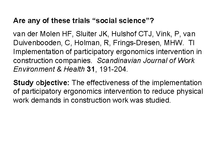 Are any of these trials “social science”? van der Molen HF, Sluiter JK, Hulshof