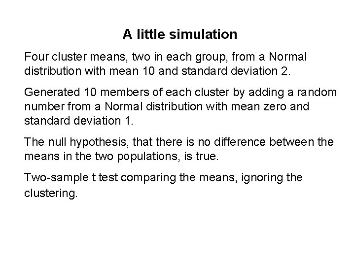 A little simulation Four cluster means, two in each group, from a Normal distribution