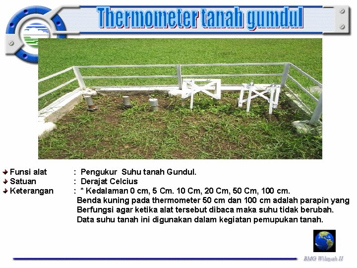 Funsi alat Satuan Keterangan : : : Pengukur Suhu tanah Gundul. Derajat Celcius * Funsi alat Satuan Keterangan : : : Pengukur Suhu tanah Gundul. Derajat Celcius *