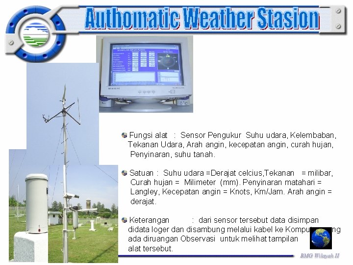 Fungsi alat : Sensor Pengukur Suhu udara, Kelembaban, Tekanan Udara, Arah angin, kecepatan angin,