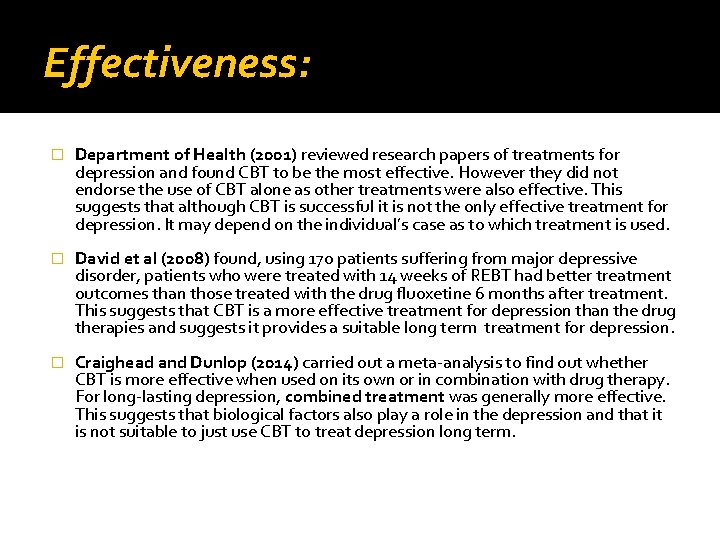 Effectiveness: � Department of Health (2001) reviewed research papers of treatments for depression and