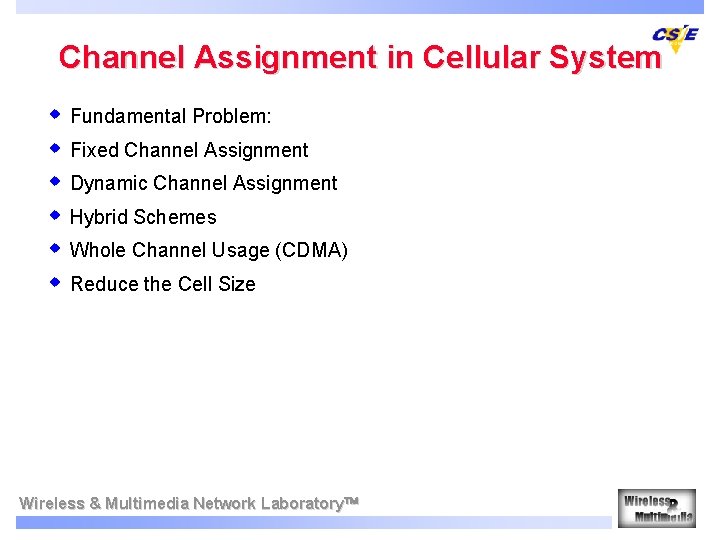 Channel Assignment in Cellular System w Fundamental Problem: w Fixed Channel Assignment w Dynamic