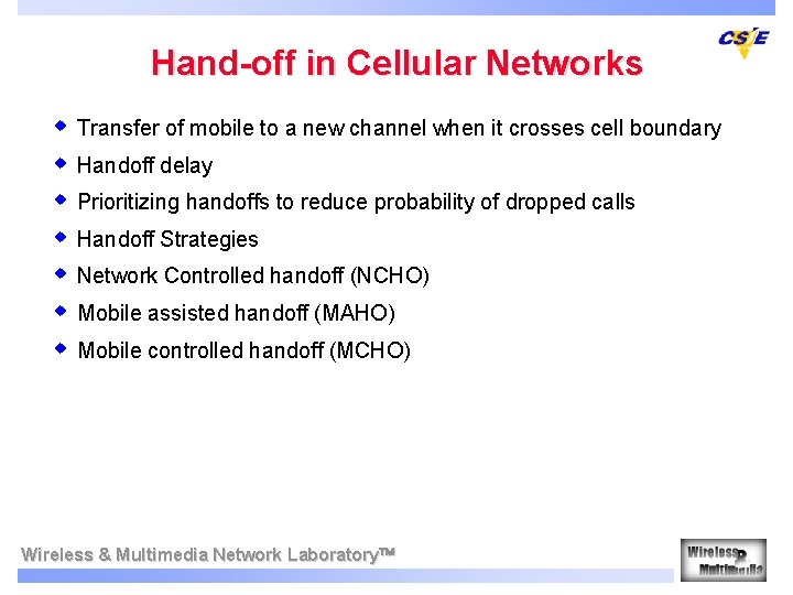Hand-off in Cellular Networks w Transfer of mobile to a new channel when it