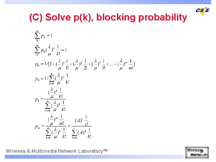 (C) Solve p(k), blocking probability Wireless & Multimedia Network Laboratory 