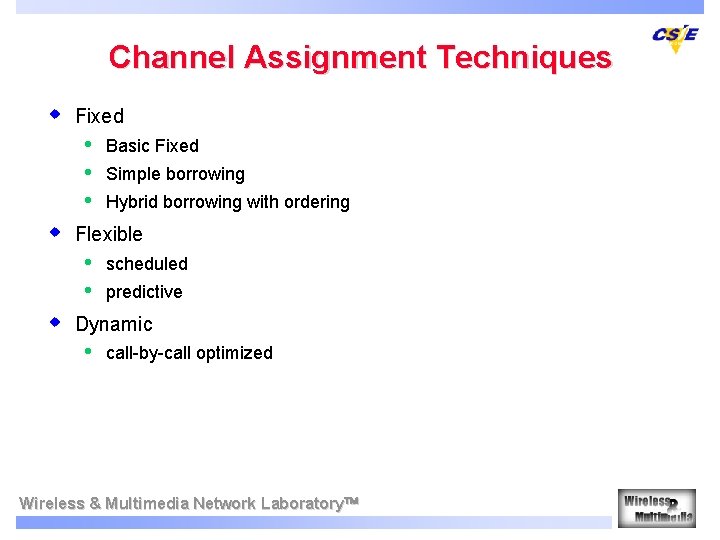 Channel Assignment Techniques w Fixed • • • w Simple borrowing Hybrid borrowing with