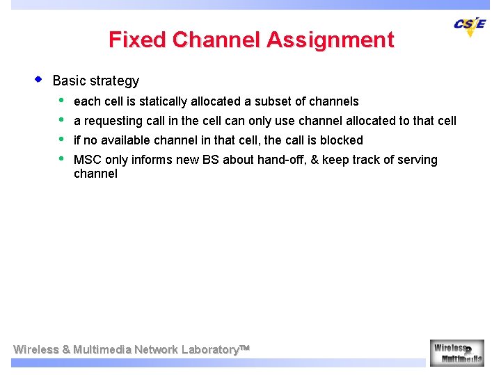 Fixed Channel Assignment w Basic strategy • • each cell is statically allocated a