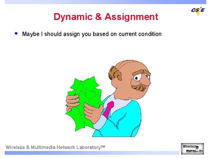 Dynamic & Assignment w Maybe I should assign you based on current condition Wireless