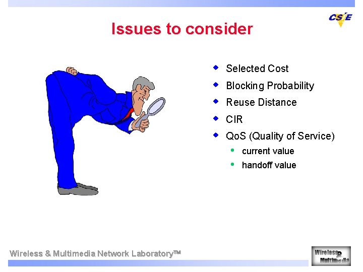 Issues to consider w w w Selected Cost Blocking Probability Reuse Distance CIR Qo.