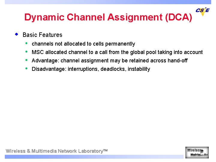 Dynamic Channel Assignment (DCA) w Basic Features • • channels not allocated to cells