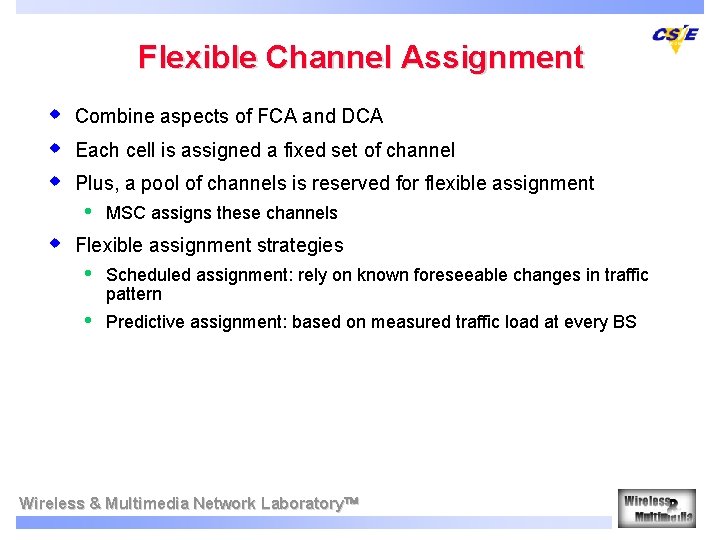 Flexible Channel Assignment w w w Combine aspects of FCA and DCA Each cell