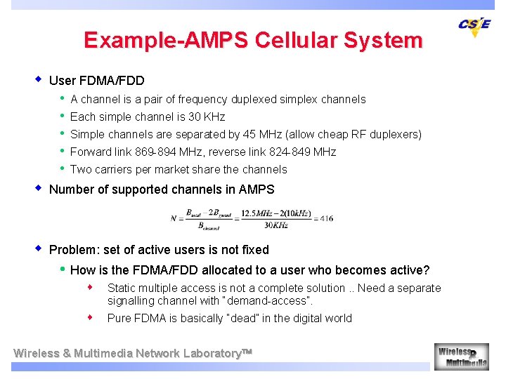 Example-AMPS Cellular System w User FDMA/FDD • • • A channel is a pair