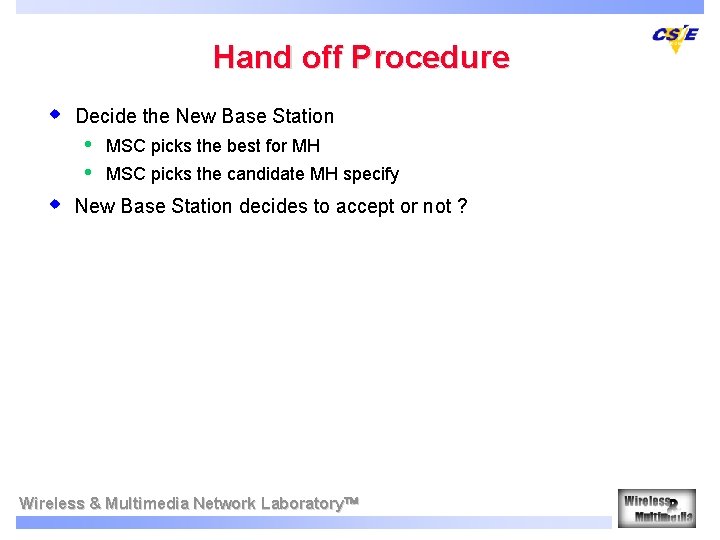 Hand off Procedure w Decide the New Base Station • • w MSC picks