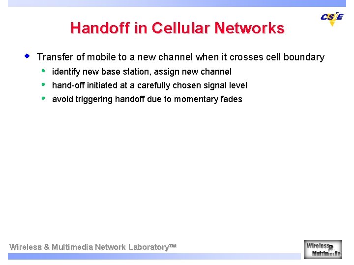 Handoff in Cellular Networks w Transfer of mobile to a new channel when it