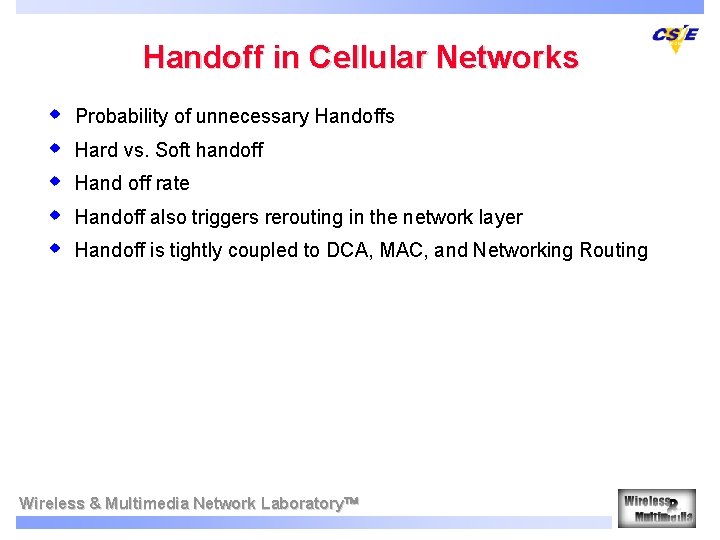 Handoff in Cellular Networks w w w Probability of unnecessary Handoffs Hard vs. Soft