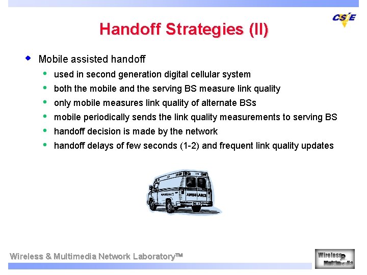 Handoff Strategies (II) w Mobile assisted handoff • • • used in second generation