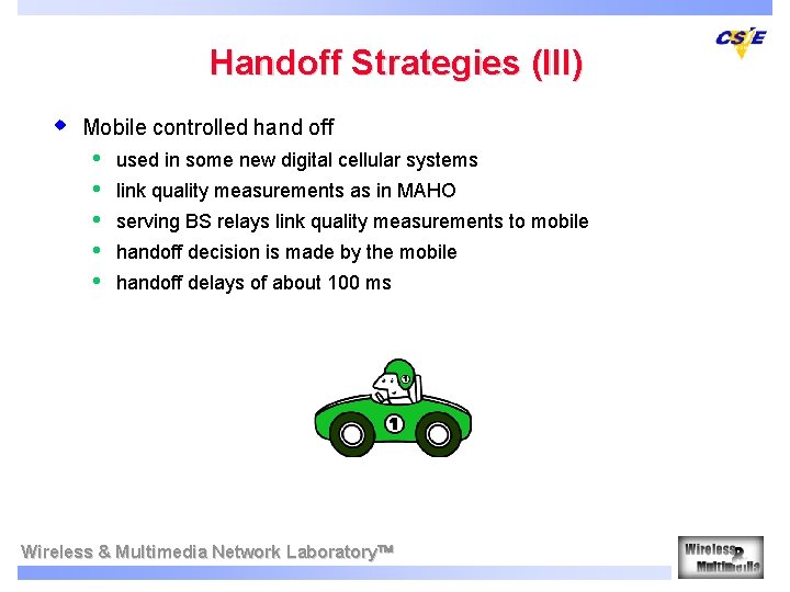 Handoff Strategies (III) w Mobile controlled hand off • • • used in some