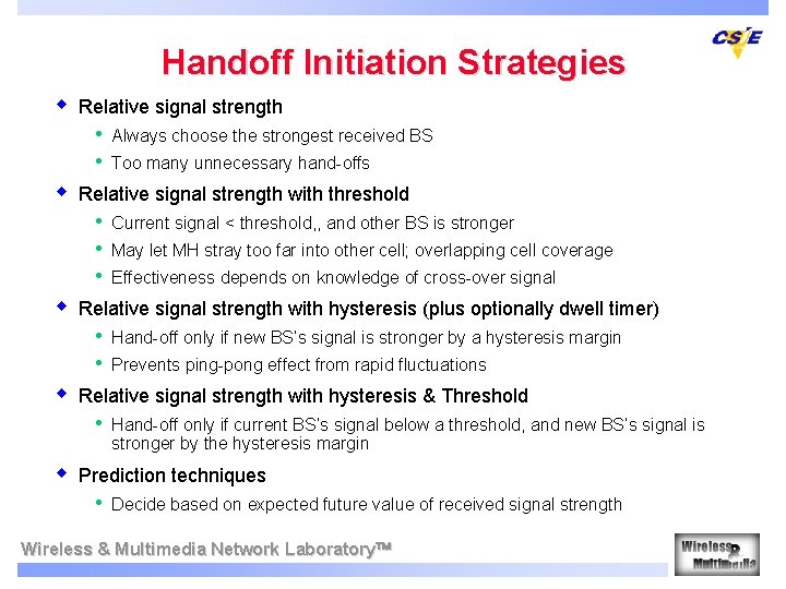 Handoff Initiation Strategies w Relative signal strength • • w May let MH stray