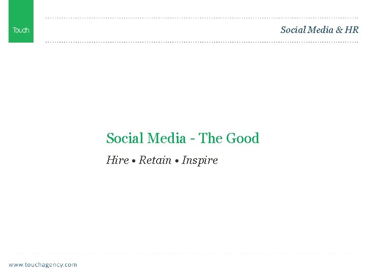 Social Media & HR Social Media - The Good Hire • Retain • Inspire