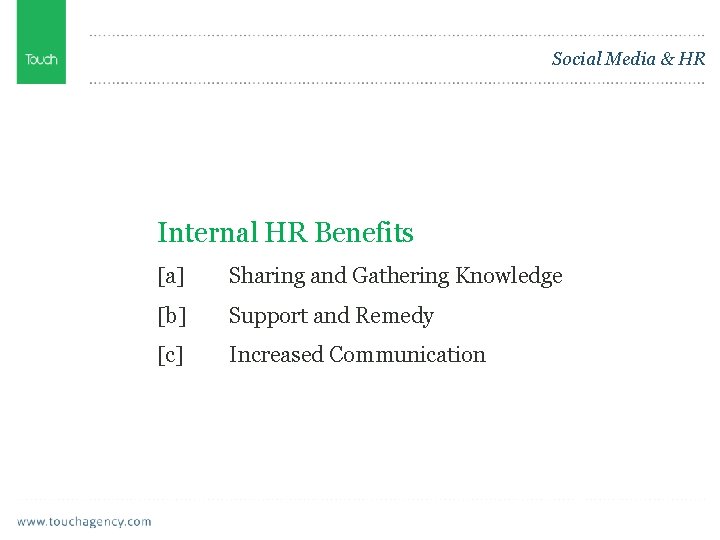 Social Media & HR Internal HR Benefits [a] Sharing and Gathering Knowledge [b] Support