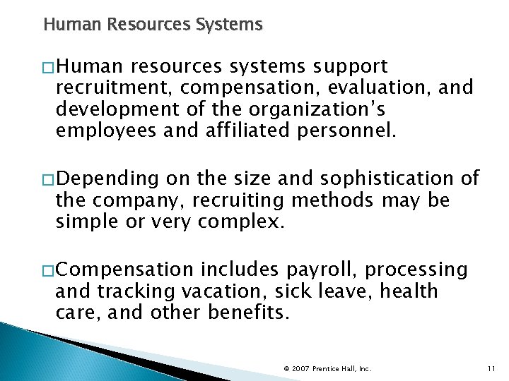 Human Resources Systems �Human resources systems support recruitment, compensation, evaluation, and development of the