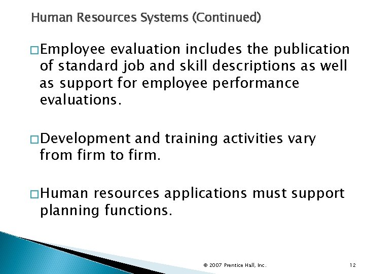 Human Resources Systems (Continued) �Employee evaluation includes the publication of standard job and skill